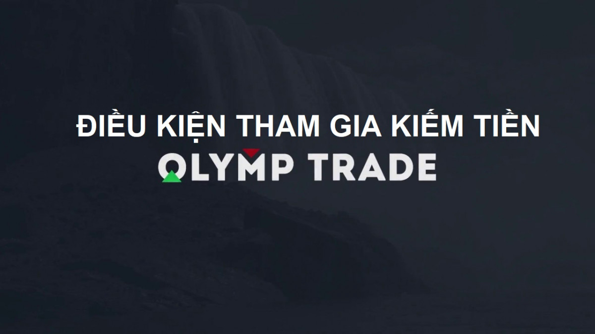 Điều kiện để có thể tham gia kiếm tiền online với Olymp Trade